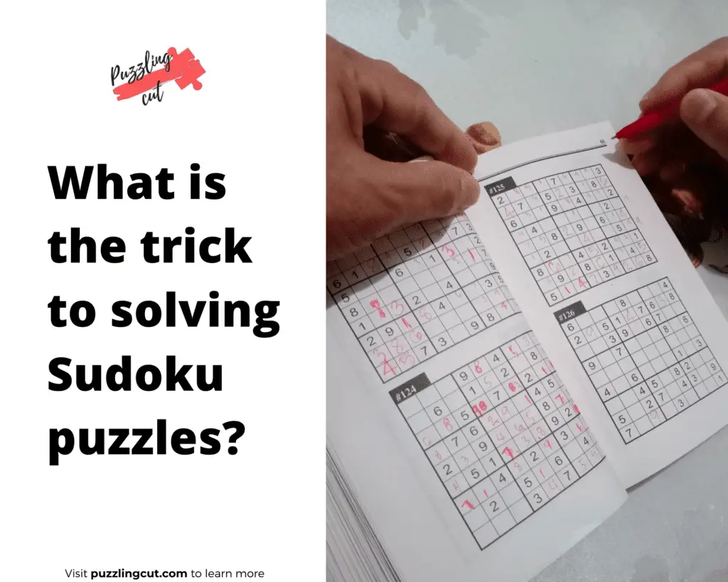 What is the trick to solving Sudoku puzzles?